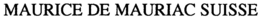 MAURICE DE MAURIAC SUISSE trademark