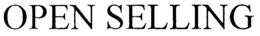 OPEN SELLING trademark