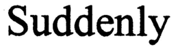 SUDDENLY trademark