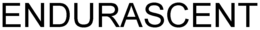 ENDURASCENT trademark