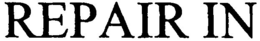 REPAIR IN trademark