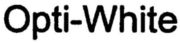 OPTI-WHITE trademark