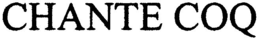 CHANTE COQ trademark