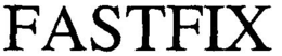 FASTFIX trademark