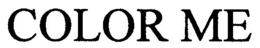 COLOR ME trademark