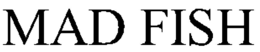 MAD FISH trademark