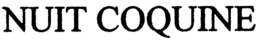 NUIT COQUINE trademark