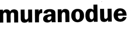 MURANODUE trademark