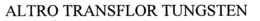 ALTRO TRANSFLOR TUNGSTEN trademark