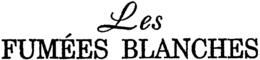 LES FUMÉES BLANCHES trademark