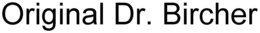 ORIGINAL DR. BIRCHER trademark
