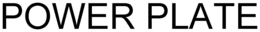 POWER PLATE trademark