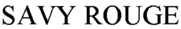 SAVY ROUGE trademark