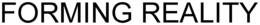 FORMING REALITY trademark