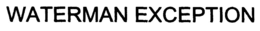 WATERMAN EXCEPTION trademark