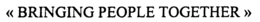 "BRINGING PEOPLE TOGETHER" trademark