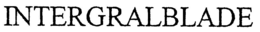 INTERGRALBLADE trademark