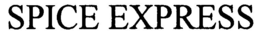 SPICE EXPRESS trademark