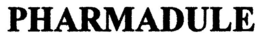 PHARMADULE trademark