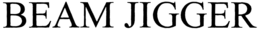 BEAM JIGGER trademark