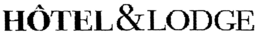 HÔTEL & LODGE trademark