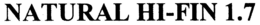 NATURAL HI-FIN 1.7 trademark