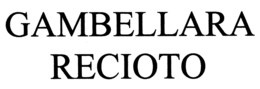 GAMBELLARA RECIOTO trademark