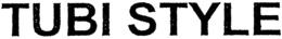 TUBI STYLE trademark