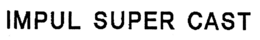IMPUL SUPER CAST trademark