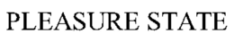 PLEASURE STATE trademark