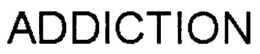ADDICTION trademark