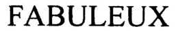 FABULEUX trademark
