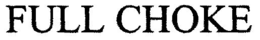 FULL CHOKE trademark