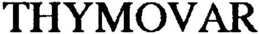 THYMOVAR trademark