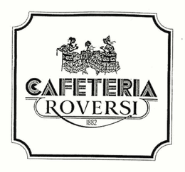 CAFETERIA ROVERSI 1882 trademark