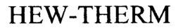 HEW-THERM trademark