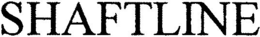 SHAFTLINE trademark