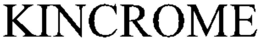 KINCROME trademark