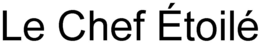 LE CHEF ÉTOILÉ trademark
