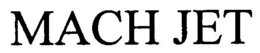 MACH JET trademark