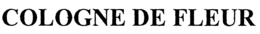 COLOGNE DE FLEUR trademark