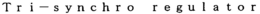 TRI-SYNCHRO REGULATOR trademark