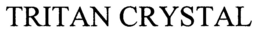 TRITAN CRYSTAL trademark