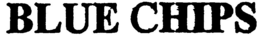 BLUE CHIPS trademark