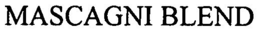 MASCAGNI BLEND trademark