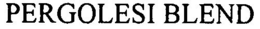 PERGOLESI BLEND trademark