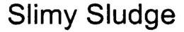 SLIMY SLUDGE trademark