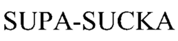 SUPA-SUCKA trademark