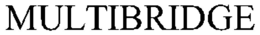 MULTIBRIDGE trademark
