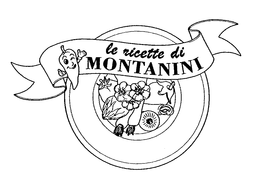 LE RICETTE DI MONTANINI trademark